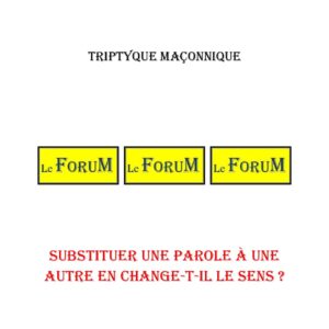 Substituer une parole à une autre en change-t-il le sens ? – Triptyque - TR188Q - Sources pour Franc-maçon