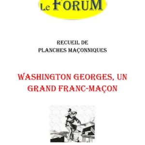 Washington Georges, un grand Franc-Maçon – Recueil - RP03G6 - Sources pour Franc-maçon