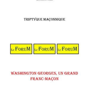 Washington Georges, un grand Franc-Maçon – Triptyque - TR03G6 - Sources pour Franc-maçon