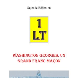 Washington Georges, un grand Franc-Maçon – Un Le Tout - SR03G6 - Sources pour Franc-maçon