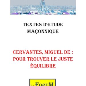 Cervantes, Miguel de : pour trouver le juste équilibre – Corpus - CM03GQ - Sources pour Franc-maçon