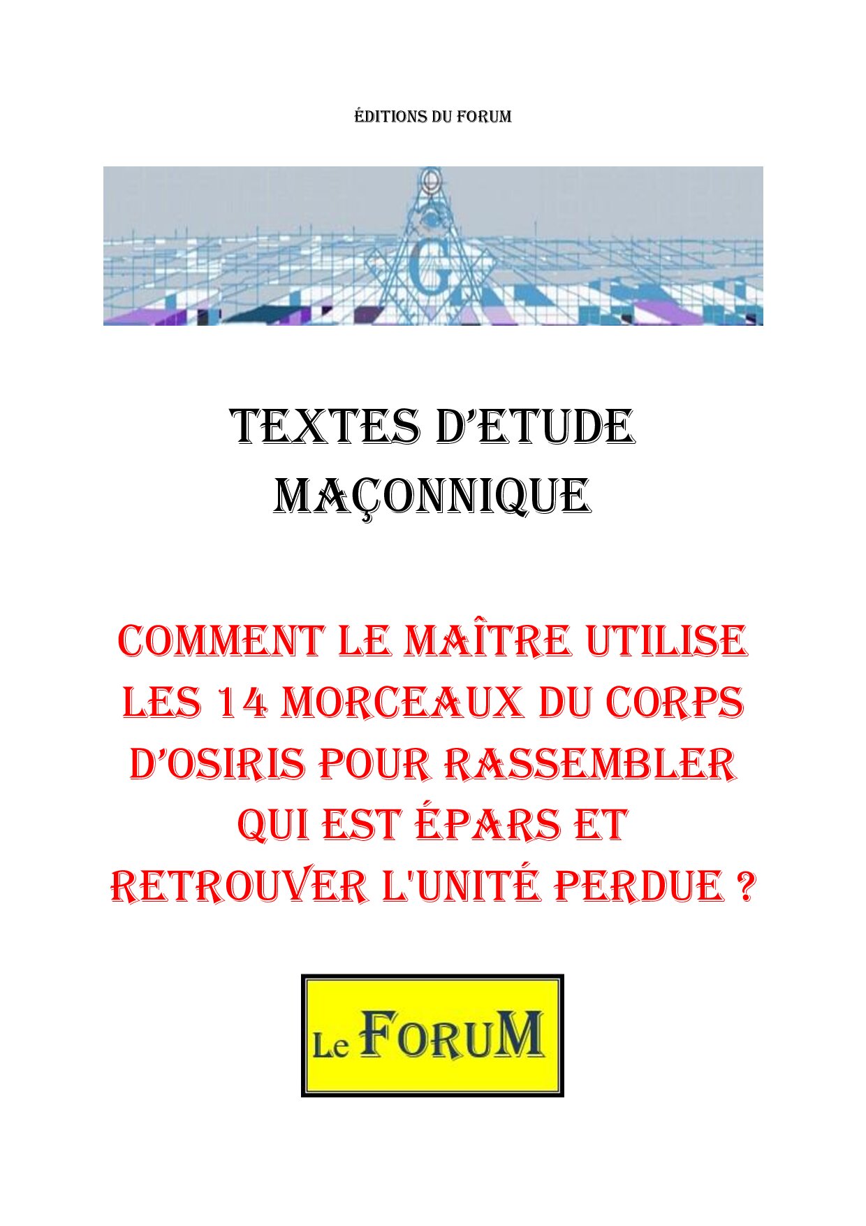 Comment le Maître utilise les 14 morceaux du corps d'Osiris pour rassembler qui est épars et retrouver l'unité perdue ? – Corpus - CM039Z - Sources pour Franc-maçon