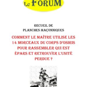 Comment le Maître utilise les 14 morceaux du corps d'Osiris pour rassembler qui est épars et retrouver l'unité perdue ? – Recueil - RP039Z - Sources pour Franc-maçon