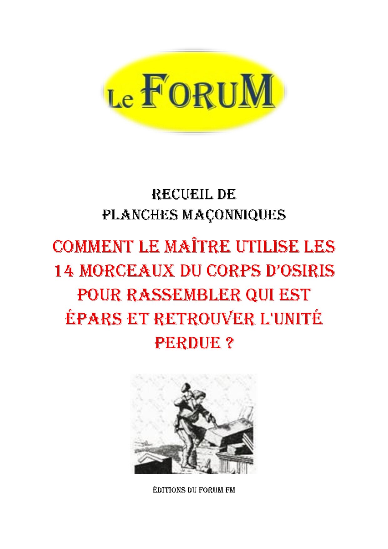 Comment le Maître utilise les 14 morceaux du corps d'Osiris pour rassembler qui est épars et retrouver l'unité perdue ? – Recueil - RP039Z - Sources pour Franc-maçon
