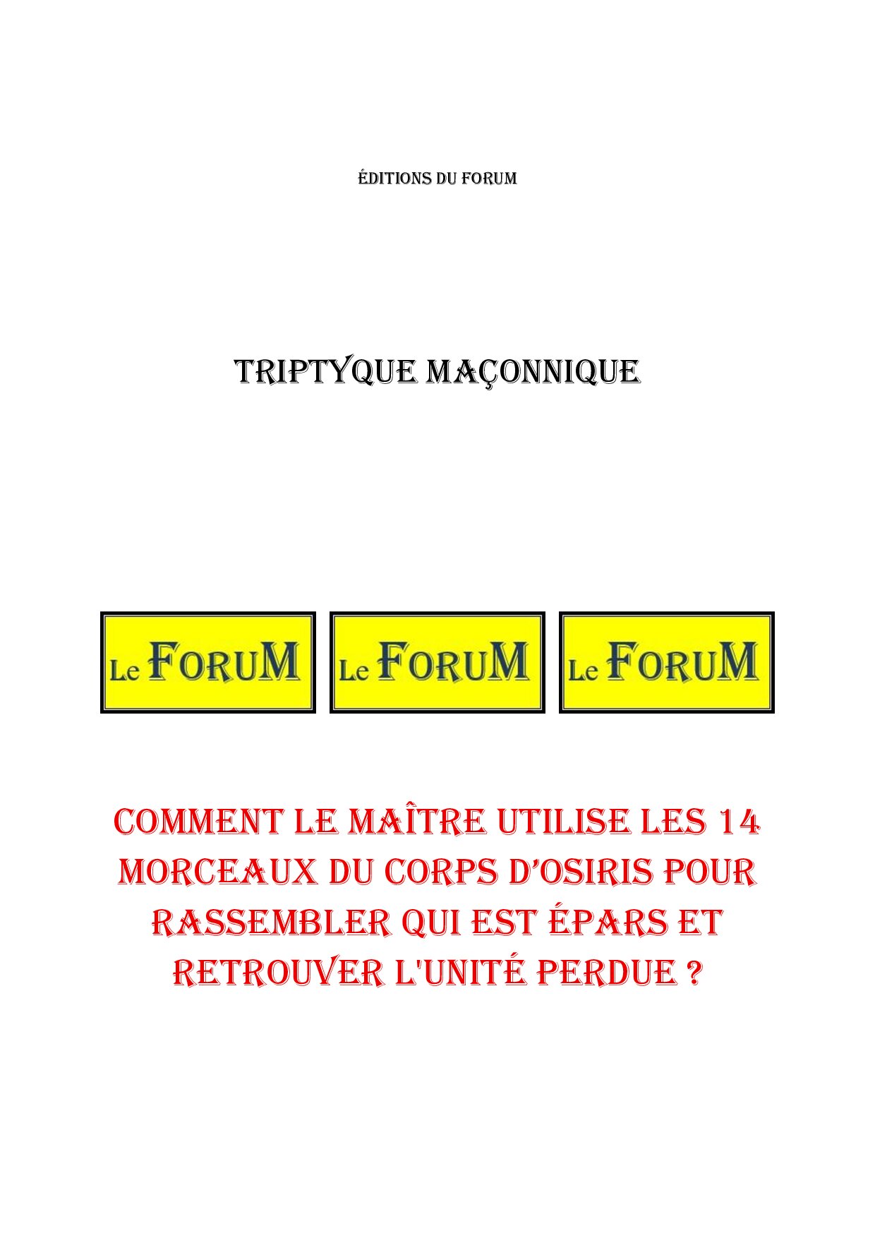 Comment le Maître utilise les 14 morceaux du corps d'Osiris pour rassembler qui est épars et retrouver l'unité perdue ? – Triptyque - TR039Z - Sources pour Franc-maçon