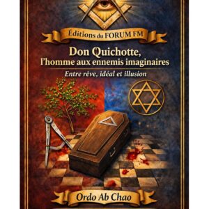 Don Quichotte, l'homme aux ennemis imaginaires – Lueurs Vives - LV03GP - Sources pour Franc-maçon