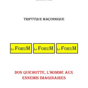 Don Quichotte, l'homme aux ennemis imaginaires – Triptyque - TR03GP - Sources pour Franc-maçon
