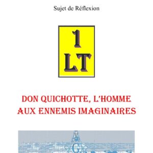 Don Quichotte, l'homme aux ennemis imaginaires – Un Le Tout - SR03GP - Sources pour Franc-maçon
