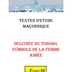 Dulcinée du Toboso, symbole de la femme aimée – Corpus - CM03GS - Sources pour Franc-maçon