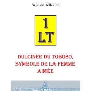 Dulcinée du Toboso, symbole de la femme aimée – Un Le Tout - SR03GS - Sources pour Franc-maçon