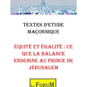 Équité et égalité : ce que la balance enseigne au Prince de Jérusalem – Corpus - CM1614 - Sources pour Franc-maçon