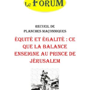 Équité et égalité : ce que la balance enseigne au Prince de Jérusalem – Recueil - RP1614 - Sources pour Franc-maçon