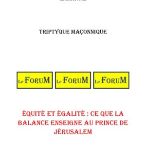 Équité et égalité : ce que la balance enseigne au Prince de Jérusalem – Triptyque - TR1614 - Sources pour Franc-maçon