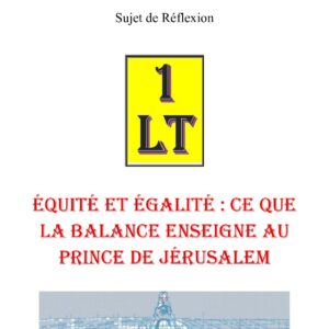 Équité et égalité : ce que la balance enseigne au Prince de Jérusalem – Un Le Tout - SR1614 - Sources pour Franc-maçon