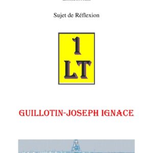 Guillotin-Joseph Ignace – Un Le Tout - SR03GA - Sources pour Franc-maçon
