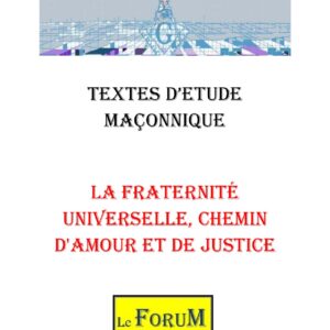 La Fraternité Universelle, chemin d'Amour et de Justice – Corpus - CM188U - Sources pour Franc-maçon