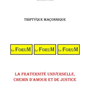 La Fraternité Universelle, chemin d'Amour et de Justice – Triptyque - TR188U - Sources pour Franc-maçon