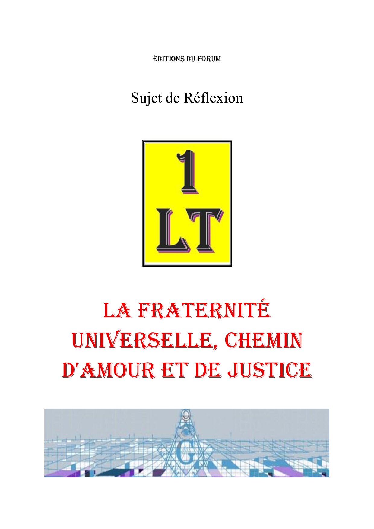 La Fraternité Universelle, chemin d'Amour et de Justice – Un Le Tout - SR188U - Sources pour Franc-maçon