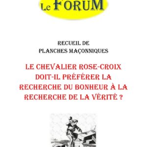 Le chevalier Rose-Croix doit-il préférer la recherche du bonheur à la recherche de la vérité ? – Recueil - RP188S - Sources pour Franc-maçon