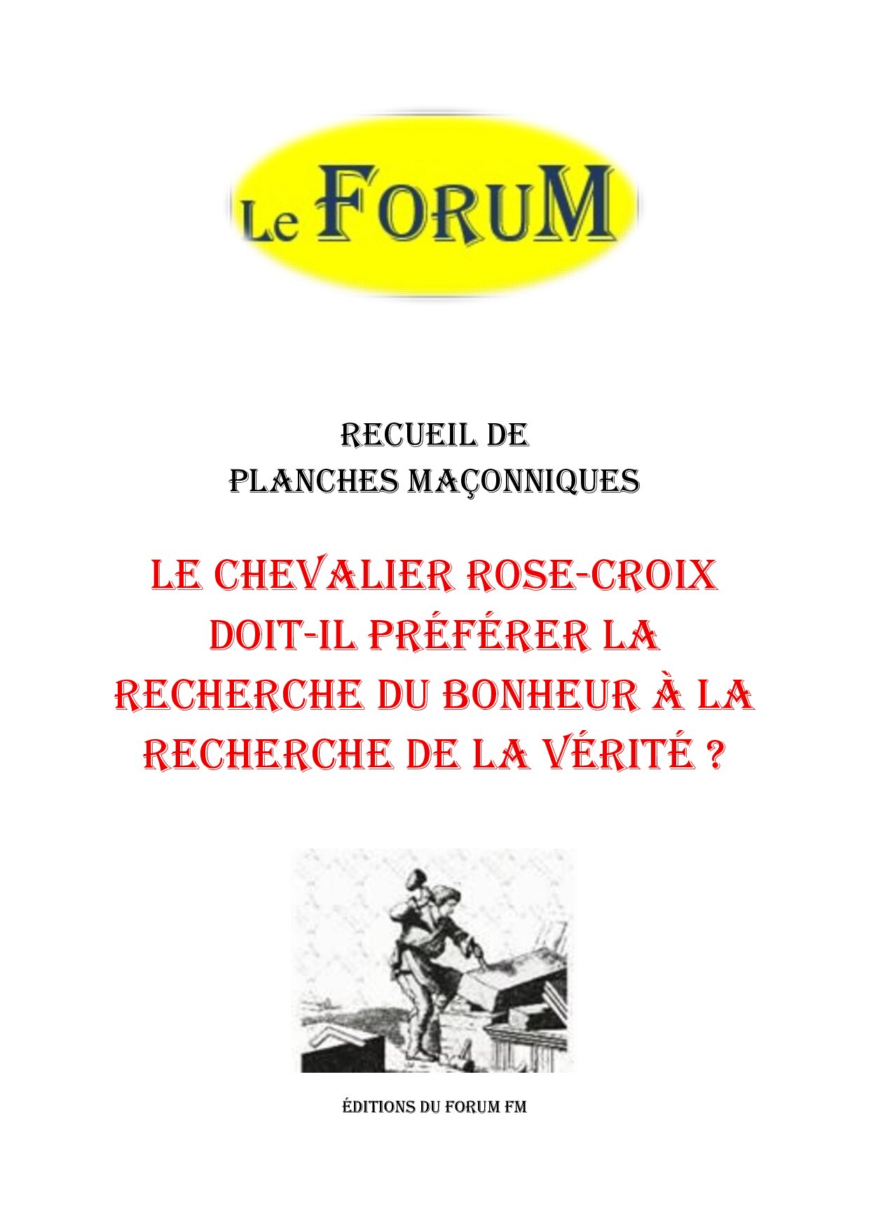 Le chevalier Rose-Croix doit-il préférer la recherche du bonheur à la recherche de la vérité ? – Recueil - RP188S - Sources pour Franc-maçon