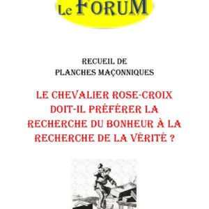 Le chevalier Rose-Croix doit-il préférer la recherche du bonheur à la recherche de la vérité ? – Recueil - RP306B - Sources pour Franc-maçon
