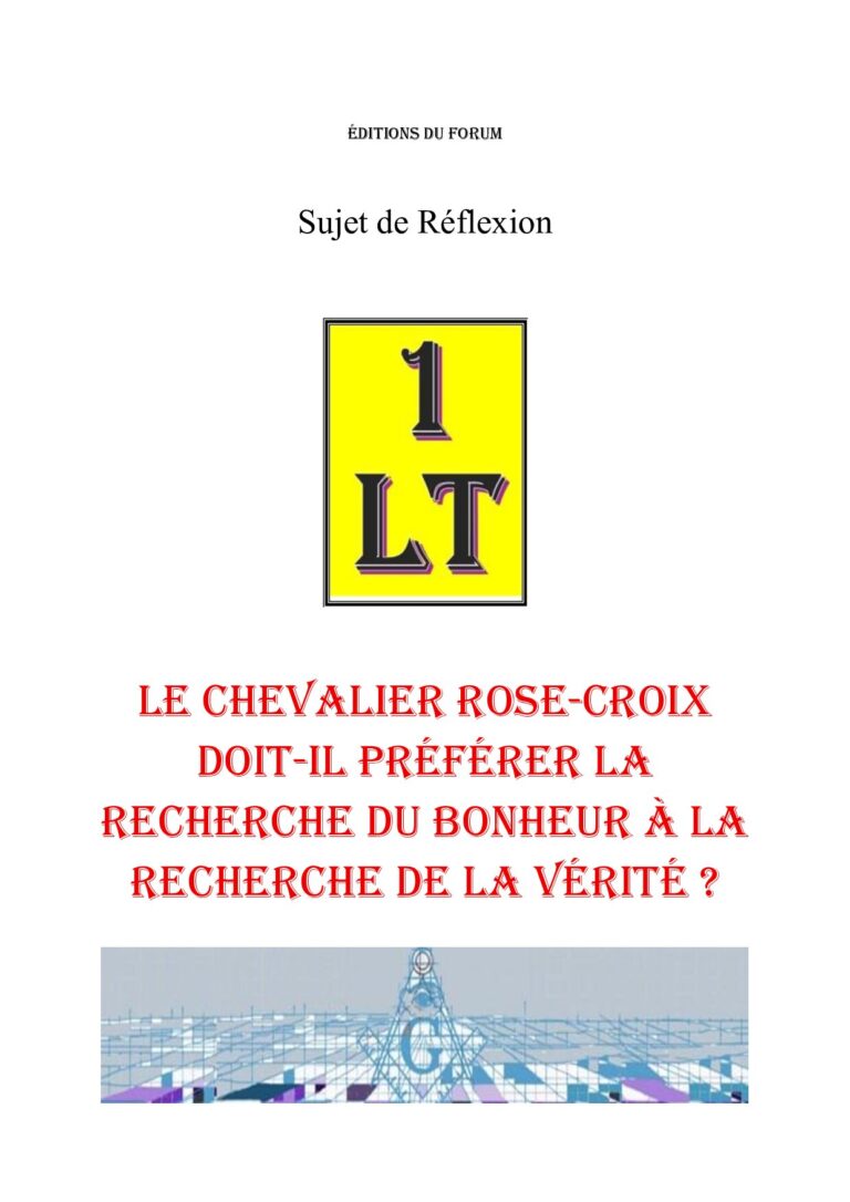 Le chevalier Rose-Croix doit-il préférer la recherche du bonheur à la recherche de la vérité ? – Un Le Tout - SR188S - Sources pour Franc-maçon