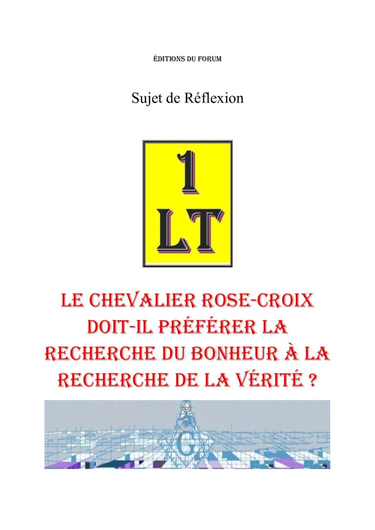 Le chevalier Rose-Croix doit-il préférer la recherche du bonheur à la recherche de la vérité ? – Un Le Tout - SR306B - Sources pour Franc-maçon