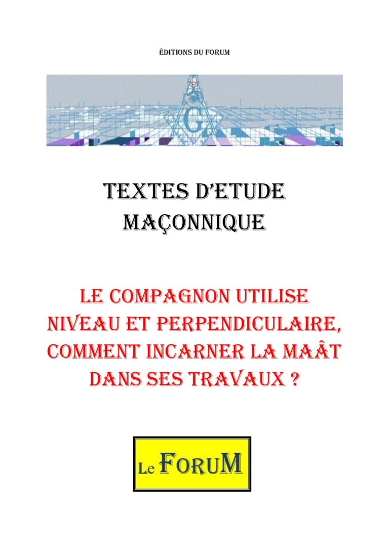 Le Compagnon utilise Niveau et Perpendiculaire, comment incarner la Maât dans ses travaux ? – Corpus - CM027Q - Sources pour Franc-maçon