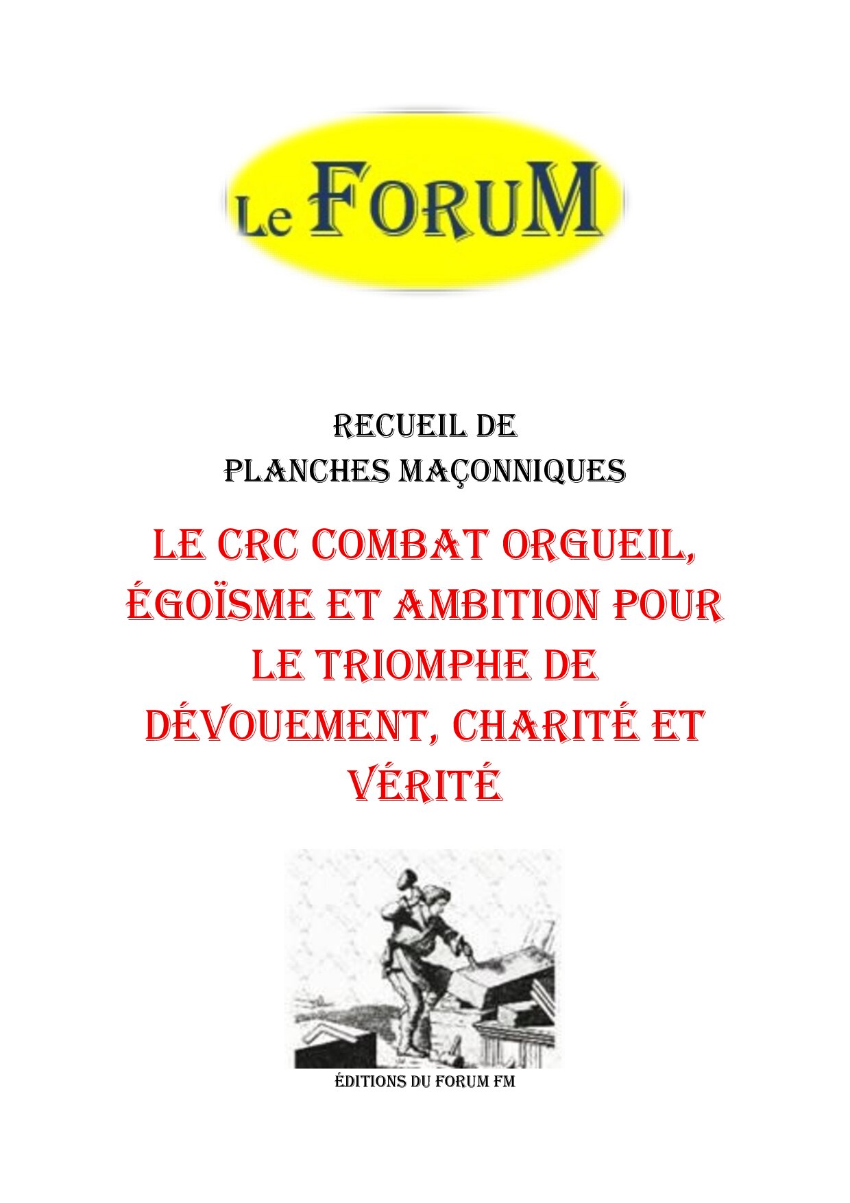 Le CRC combat orgueil, égoïsme et ambition pour le triomphe de dévouement, charité et vérité – Recueil - RP188T - Sources pour Franc-maçon