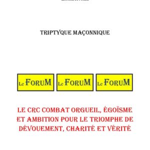 Le CRC combat orgueil, égoïsme et ambition pour le triomphe de dévouement, charité et vérité – Triptyque - TR188T - Sources pour Franc-maçon