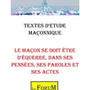 Le maçon se doit être d'équerre, dans ses pensées, ses paroles et ses actes – Corpus - CM015B - Sources pour Franc-maçon