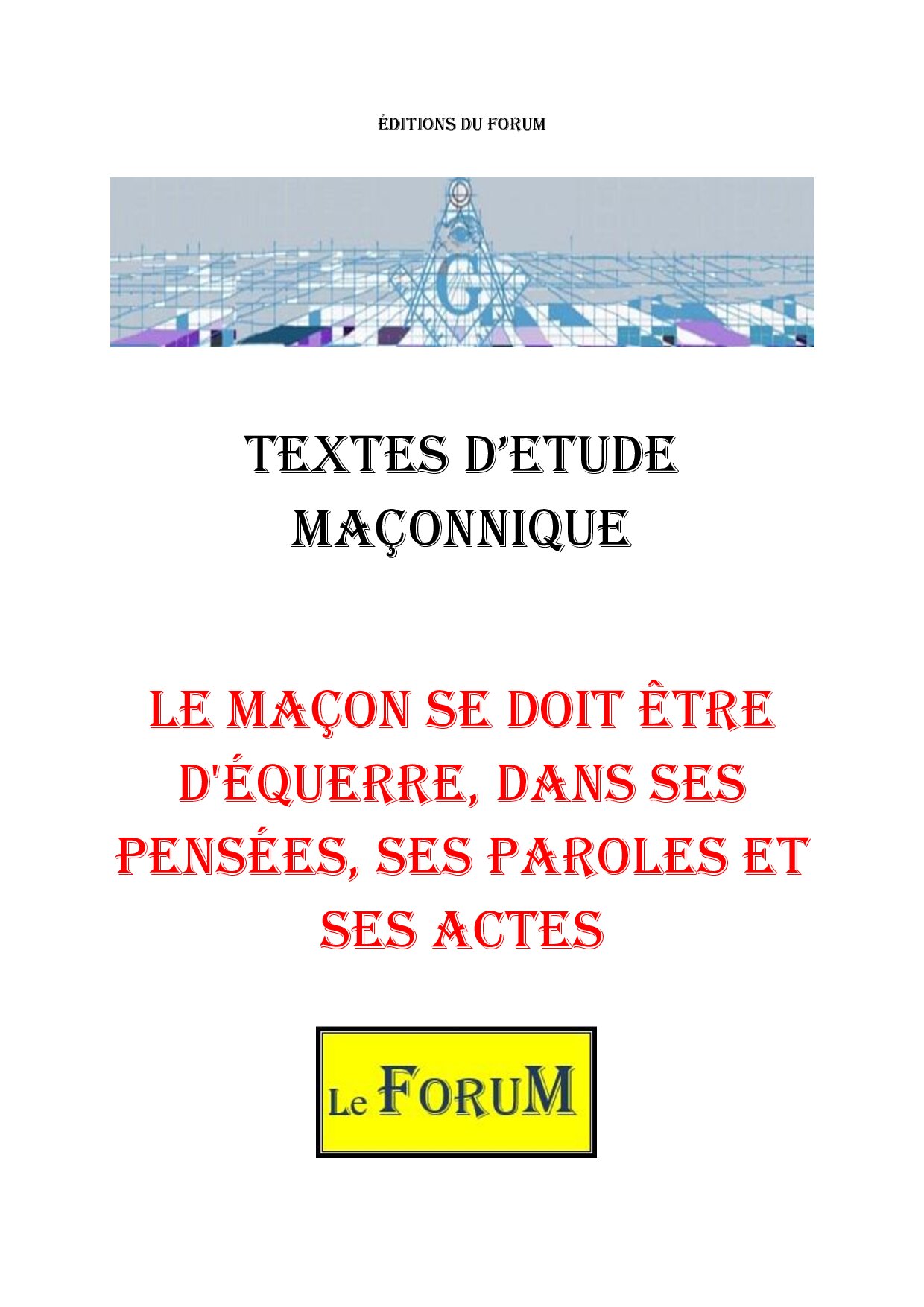 Le maçon se doit être d'équerre, dans ses pensées, ses paroles et ses actes – Corpus - CM015B - Sources pour Franc-maçon