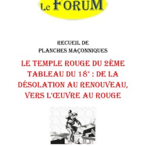 Le Temple Rouge du 2ème Tableau du 18° : de la désolation au renouveau, vers l'œuvre au rouge – Recueil - RP188V - Sources pour Franc-maçon