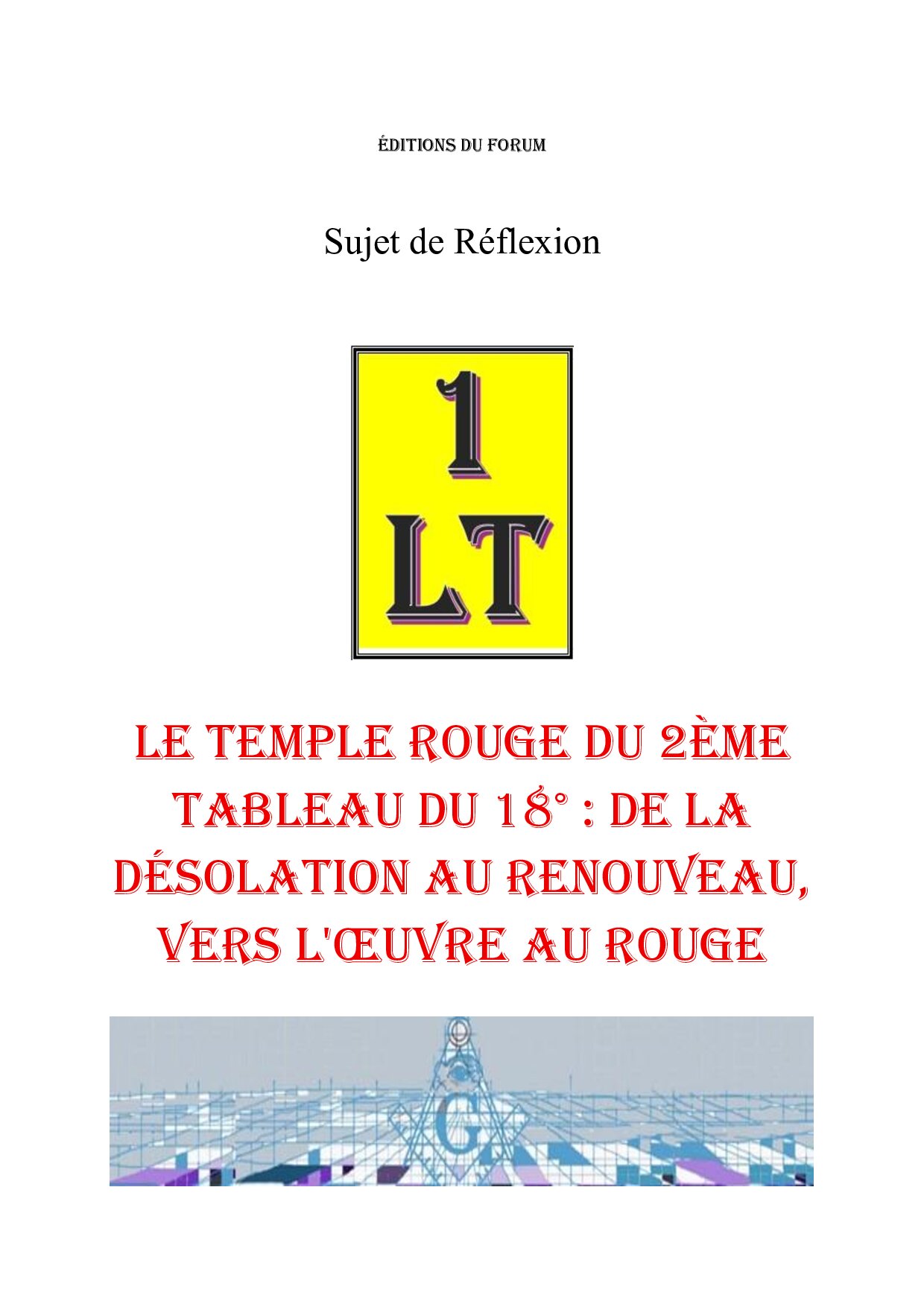 Le Temple Rouge du 2ème Tableau du 18° : de la désolation au renouveau, vers l'œuvre au rouge – Un Le Tout - SR188V - Sources pour Franc-maçon