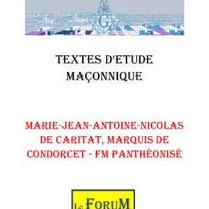 Marie-Jean-Antoine-Nicolas de Caritat, marquis de Condorcet – FM panthéonisé – Corpus - CM03H1 - Sources pour Franc-maçon