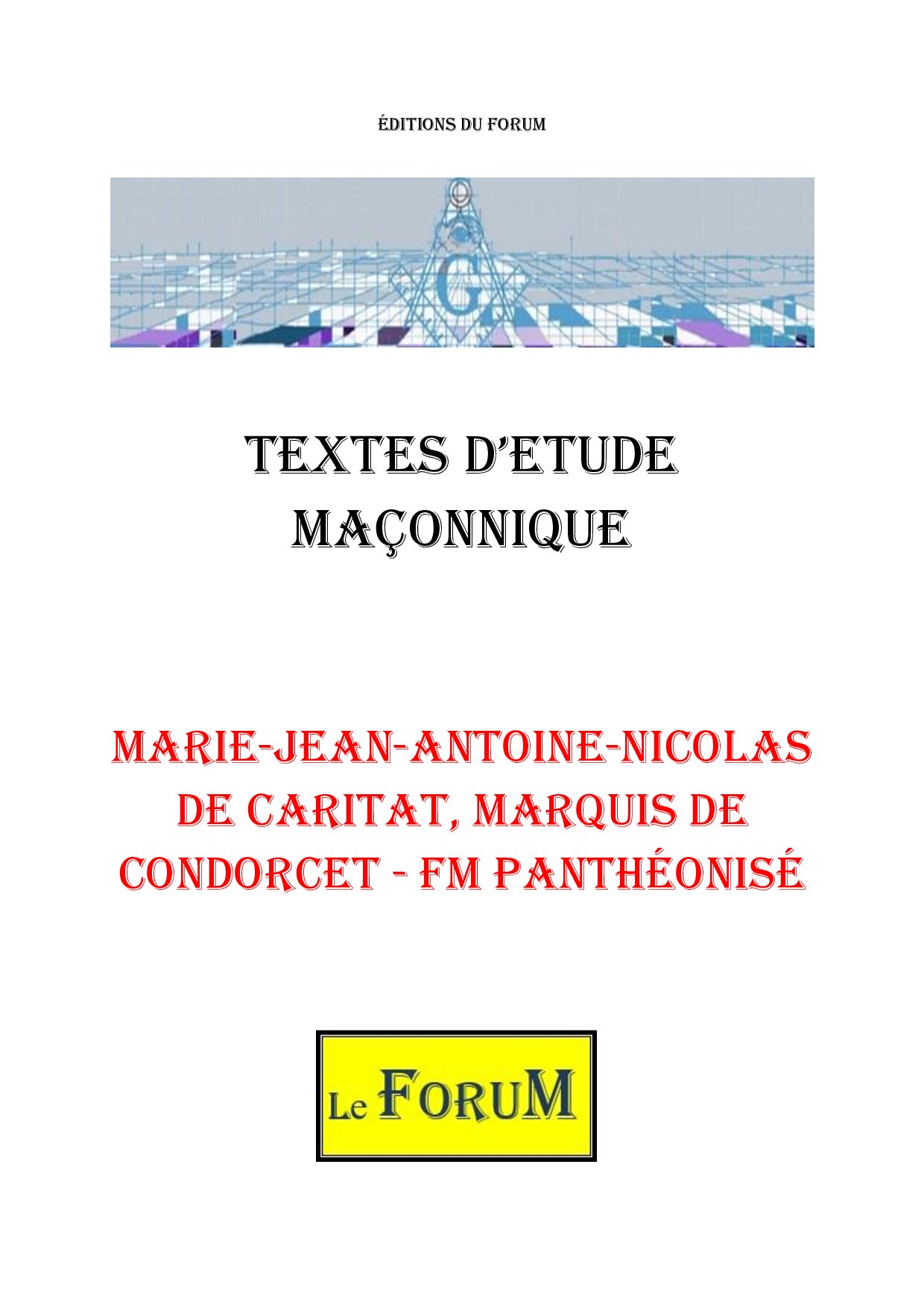 Marie-Jean-Antoine-Nicolas de Caritat, marquis de Condorcet – FM panthéonisé – Corpus - CM03H1 - Sources pour Franc-maçon