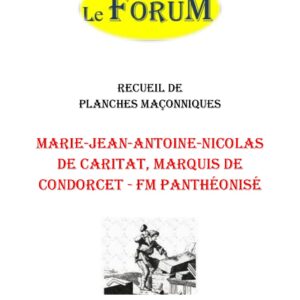 Marie-Jean-Antoine-Nicolas de Caritat, marquis de Condorcet – FM panthéonisé – Recueil - RP03H1 - Sources pour Franc-maçon