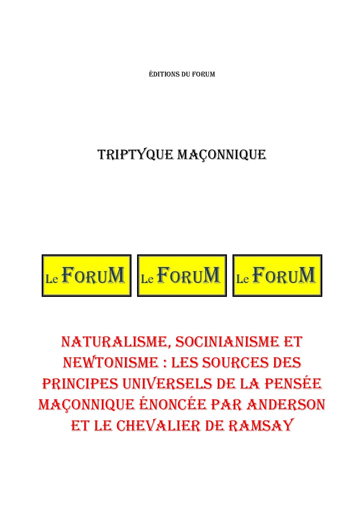 Naturalisme, Socinianisme et Newtonisme : les sources des principes universels de la pensée maçonnique énoncée par ANDERSON et le Chevalier de RAMSAY – Triptyque - TR027R - Sources pour Franc-maçon