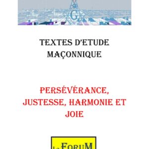 Persévérance, Justesse, Harmonie et Joie – Corpus - CM015A - Sources pour Franc-maçon