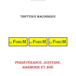 Persévérance, Justesse, Harmonie et Joie – Triptyque - TR015A - Sources pour Franc-maçon
