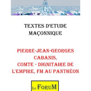 Pierre-Jean-Georges Cabanis, comte – Dignitaire de l'Empire, FM au Panthéon – Corpus - CM03H2 - Sources pour Franc-maçon