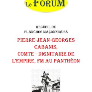 Pierre-Jean-Georges Cabanis, comte – Dignitaire de l'Empire, FM au Panthéon – Recueil - RP03H2 - Sources pour Franc-maçon