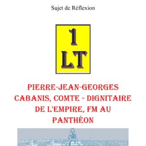 Pierre-Jean-Georges Cabanis, comte – Dignitaire de l'Empire, FM au Panthéon – Un Le Tout - SR03H2 - Sources pour Franc-maçon
