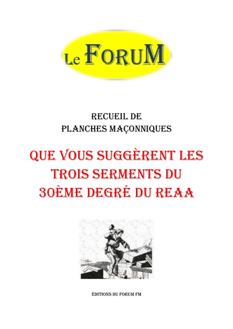 Que vous suggèrent les trois serments du 30ème degré du REAA – Recueil - RP3121 - Sources pour Franc-maçon