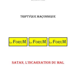 Satan, l'incarnation du mal – Triptyque - TR03GM - Sources pour Franc-maçon