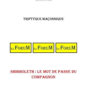 Shibboleth : Le mot de passe du Compagnon – Triptyque - TR027S - Sources pour Franc-maçon