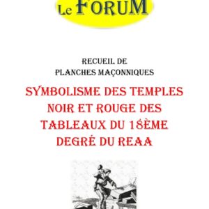 Symbolisme des Temples Noir et Rouge des Tableaux du 18ème degré du REAA – Recueil - RP188W - Sources pour Franc-maçon