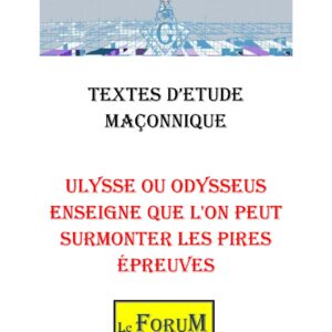 Ulysse ou Odysseus enseigne que l'on peut surmonter les pires épreuves – Corpus - CM03GZ - Sources pour Franc-maçon
