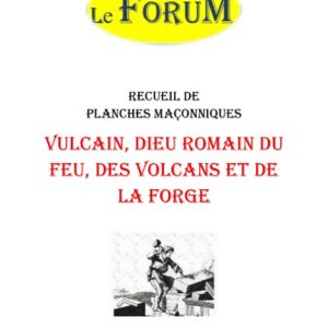 Vulcain, dieu romain du feu, des volcans et de la forge – Recueil - RP03GV - Sources pour Franc-maçon
