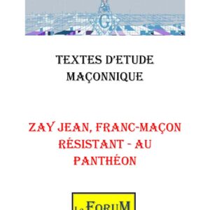 Zay Jean, Franc-Maçon résistant – au Panthéon – Corpus - CM03GC - Sources pour Franc-maçon